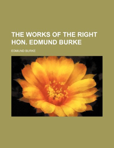 The works of the Right Hon. Edmund Burke (9781236625366) by Burke, Edmund