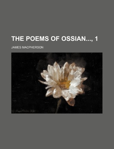 The Poems of Ossian, 1 (9781236628480) by Macpherson, James