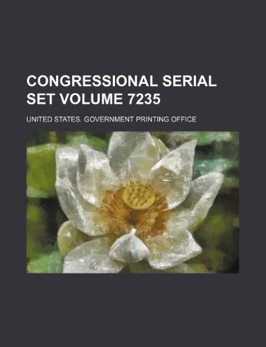 Congressional serial set Volume 7235 (9781236638946) by Office, United States. Government