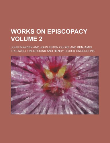 Works on episcopacy Volume 2 (9781236641342) by Bowden, John