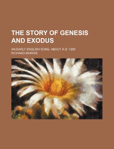 The story of Genesis and Exodus; an early English song, about A.D. 1250 (9781236641472) by Morris, Richard