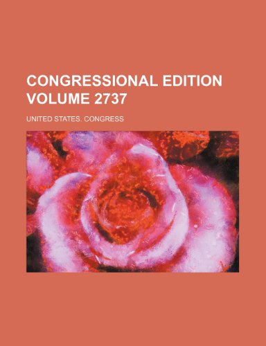 Congressional edition Volume 2737 (9781236642370) by Congress, United States.