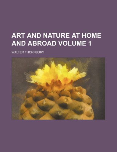 Art and nature at home and abroad Volume 1 (9781236644527) by Thornbury, Walter