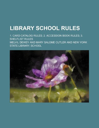 Library school rules; 1. Card catalog rules 2. Accession book rules 3. Shelflist rules (9781236649102) by Dewey, Melvil