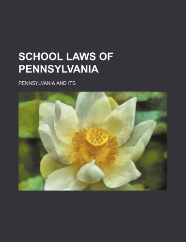 School Laws of Pennsylvania (9781236652423) by Pennsylvania