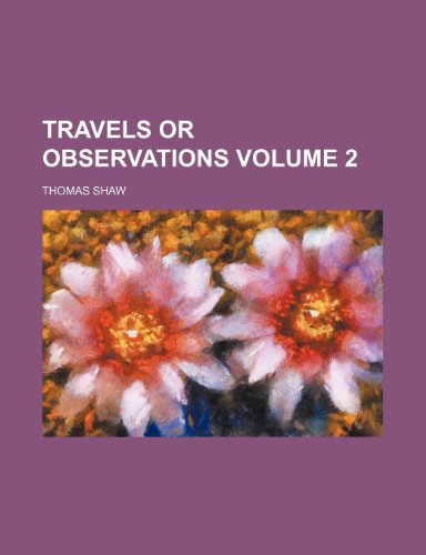 Travels or observations Volume 2 (9781236653154) by Shaw, Thomas