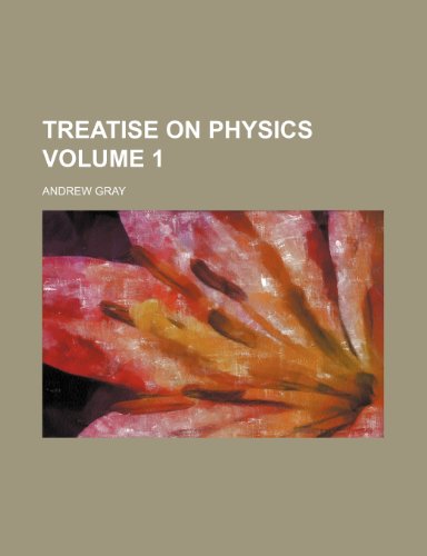 Treatise on physics Volume 1 (9781236654960) by Gray, Andrew