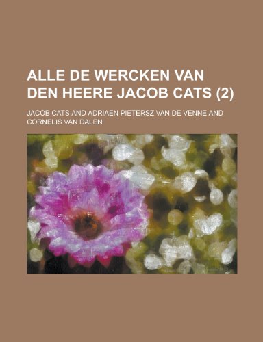 Alle de Wercken Van Den Heere Jacob Cats (2 ) (9781236655073) by Birkeland, Charles; Cats, Jacob