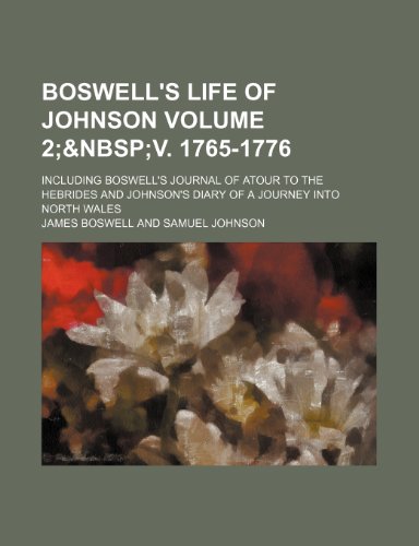 Boswell's Life of Johnson; including Boswell's Journal of atour to the Hebrides and Johnson's Diary of a journey into North Wales Volume 2; (9781236655301) by Boswell, James