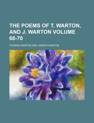 The poems of T. Warton, and J. Warton Volume 68-70 (9781236656308) by Warton, Thomas