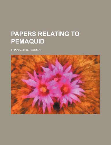 PAPERS RELATING TO PEMAQUID (9781236658043) by Hough, Franklin B.