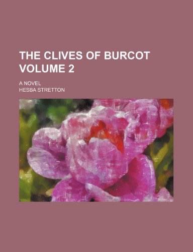 The Clives of Burcot; a novel Volume 2 (9781236659804) by Stretton, Hesba