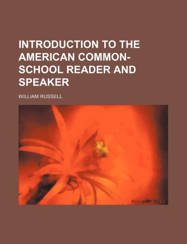 Introduction to the American common-school reader and speaker (9781236660718) by Russell, William