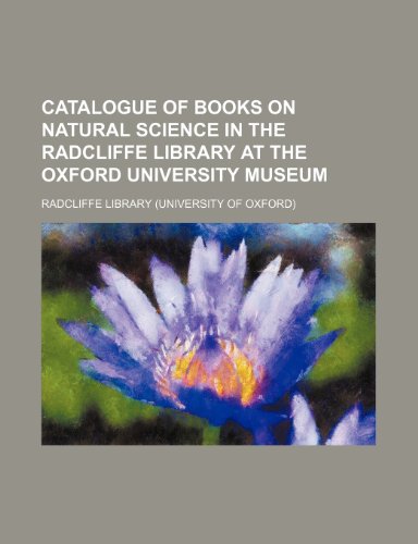 9781236662576: Catalogue of books on natural science in the Radcliffe library at the Oxford university museum