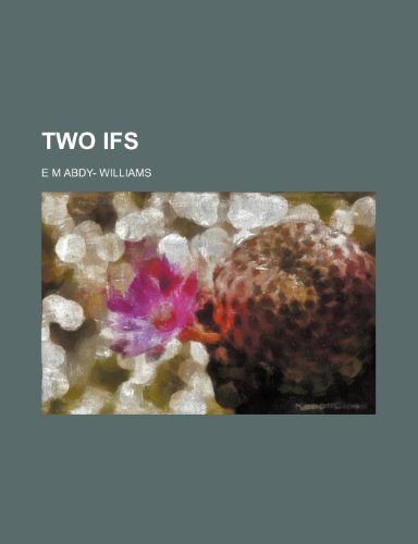 Two ifs (9781236667175) by Williams, E M Abdy-