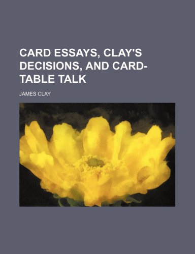 Card essays, Clay's decisions, and Card-table talk (9781236668882) by Clay, James