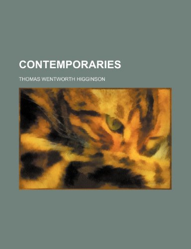 Contemporaries (9781236671943) by Higginson, Thomas Wentworth