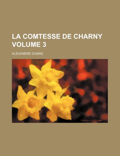 9781236676061: La Comtesse de Charny Volume 3