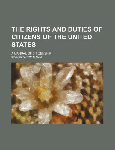 The rights and duties of citizens of the United States; a manual of citizenship (9781236676443) by Mann, Edward Cox