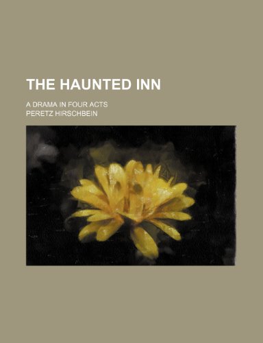 The haunted inn; a drama in four acts (9781236677235) by Hirschbein, Peretz