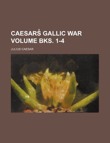 CaesarsÌ“ Gallic War Volume bks. 1-4 (9781236677693) by Caesar, Julius