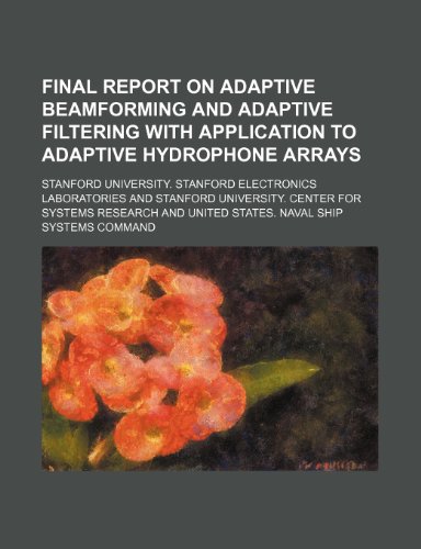 9781236677914: Final report on adaptive beamforming and adaptive filtering with application to adaptive hydrophone arrays