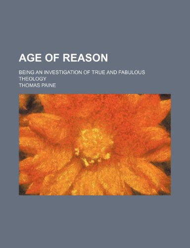 Age of reason; being an investigation of true and fabulous theology (9781236681522) by Paine, Thomas