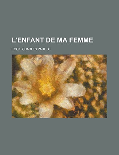 9781236688392: L'enfant de ma femme (French Edition)