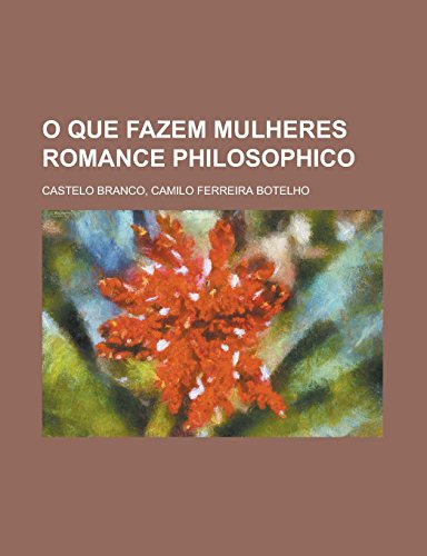 9781236689634: O que fazem mulheres Romance philosophico (Portuguese Edition)