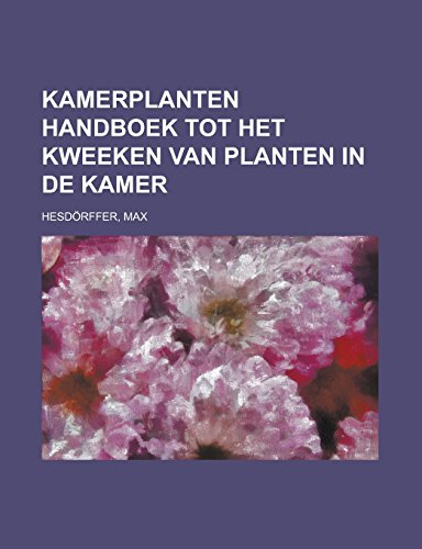 Imagen de archivo de Kamerplanten Handboek Tot Het Kweeken Van Planten in de Kamer a la venta por Revaluation Books