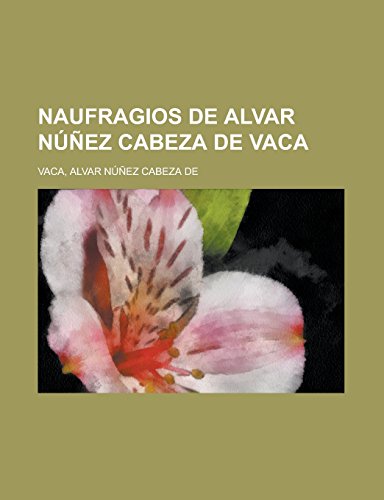Stock image for Naufragios de Alvar Nunez Cabeza de Vaca for sale by WorldofBooks