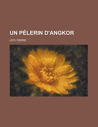 9781236697424: Un Pelerin D'Angkor