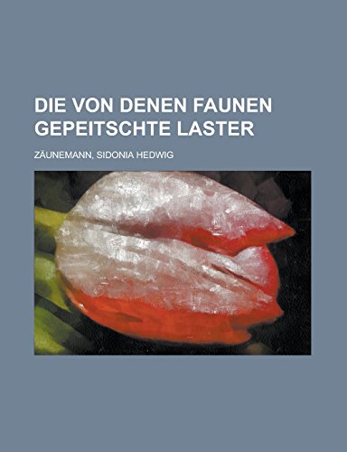 9781236700049: Die Von Denen Faunen Gepeitschte Laster