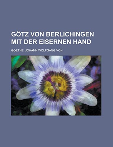 9781236702104: Gotz Von Berlichingen Mit Der Eisernen Hand