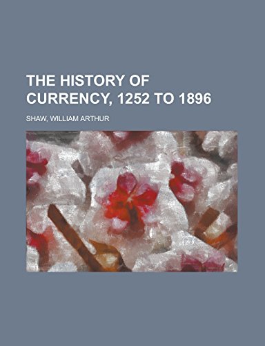 9781236703903: The History of Currency, 1252 to 1896