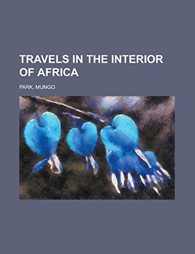 9781236704177: Travels in the Interior of Africa Volume 01