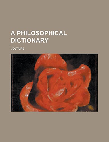 A Philosophical Dictionary Volume 1
