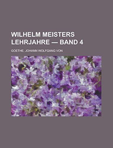 9781236709561: Wilhelm Meisters Lehrjahre - Band 4