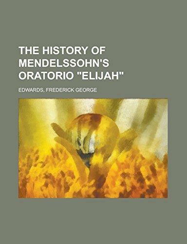 9781236711878: The History of Mendelssohn's Oratorio "Elijah"
