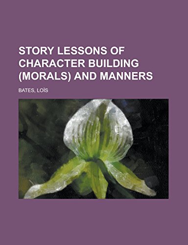 9781236713476: Story Lessons of Character Building (Morals) and Manners