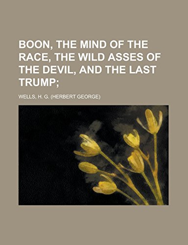 9781236716972: Boon, the Mind of the Race, the Wild Asses of the Devil, and the Last Trump