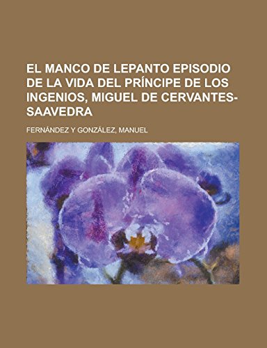 9781236718624: El Manco de Lepanto Episodio de La Vida del Principe de Los Ingenios, Miguel de Cervantes-Saavedra