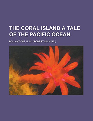 9781236735423: The Coral Island a Tale of the Pacific Ocean