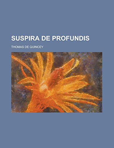 Suspira de Profundis - Thomas de Quincey