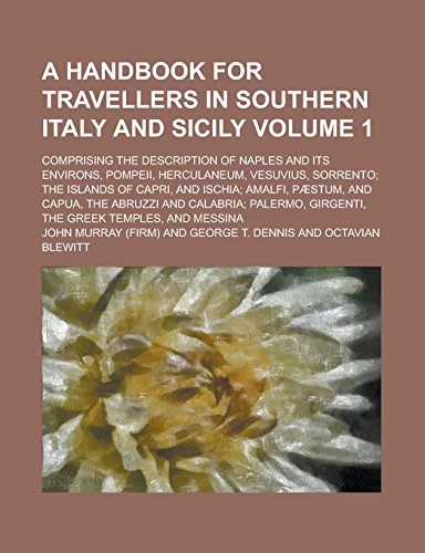 9781236775658: A Handbook for Travellers in Southern Italy and Sicily; Comprising the Description of Naples and Its Environs, Pompeii, Herculaneum, Vesuvius, ... Paestum, and Capua, the Abruzzi Volume 1