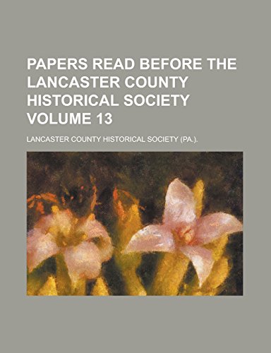 9781236796981: Papers read before the Lancaster County Historical Society Volume 13