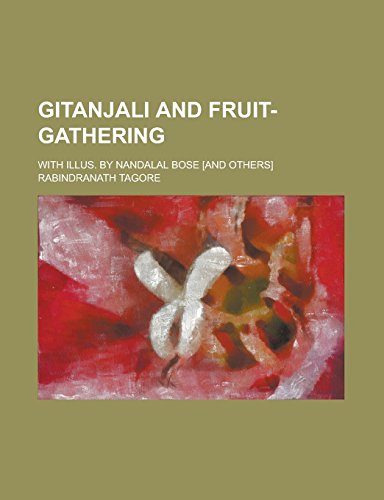 9781236799630: Gitanjali and Fruit-gathering; With Illus. by Nandalal Bose [and Others]