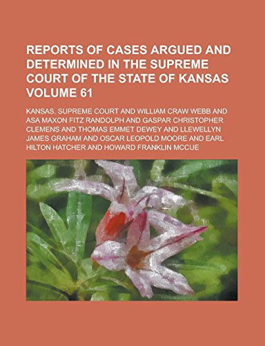 9781236810588: Reports of Cases Argued and Determined in the Supreme Court of the State of Kansas Volume 61