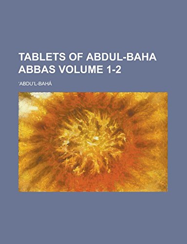 9781236833778: Tablets of Abdul-Baha Abbas Volume 1-2