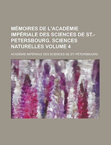 9781236834461: Mmoires de l'Acadmie impriale des sciences de St.-Petersbourg. Sciences naturelles Volume 4